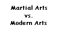 Martial Arts vs. Modern Arts